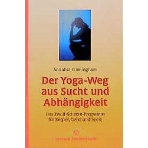 Der Yoga-Weg aus Sucht und Abhängigkeit