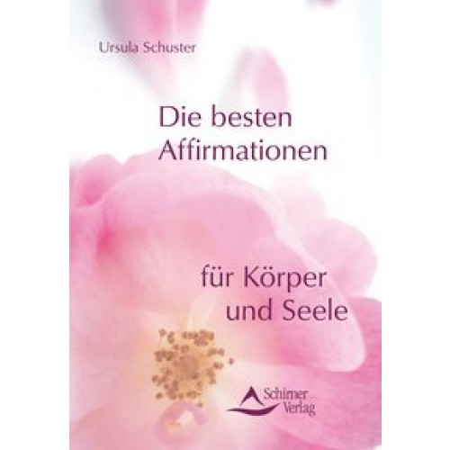 Die besten Affirmationen für Körper und Seele