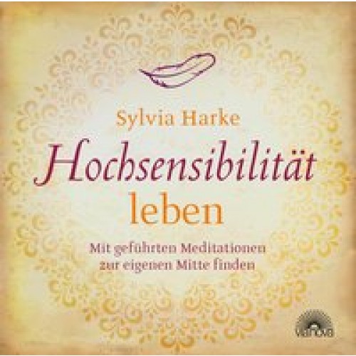 Hochsensibilität: leben. Mit geführten Meditationen zur eigenen Mitte finden | Doppel-CD | Übungen für mehr Energie, Achtsamkeit & Zufriedenheit | Durch Balance, Harmonie & Ruhe zu mehr Lebensqualität