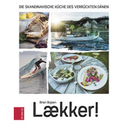 Laekker! Die skandinavische Küche des verrückten Dänen