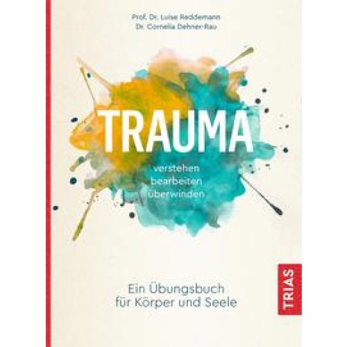 Trauma verstehen, bearbeiten, überwinden