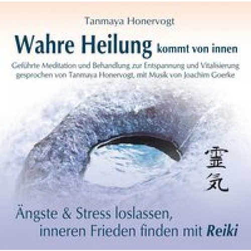 Wahre Heilung kommt von innen - Geführte Meditationen und Behandlungen zur Entspannung und Vitalisierung