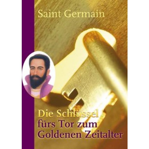 Saint Germain. Die Schlüssel fürs Tor zum Goldenen Zeitalter