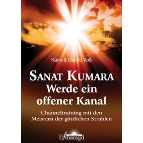 Sanat Kumara -Werde ein offener Kanal