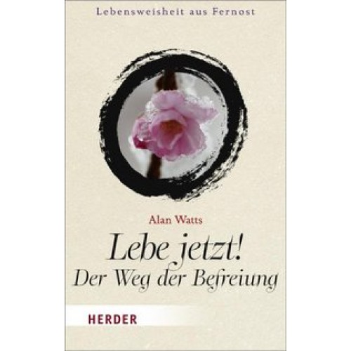 Lebe jetzt! Der Weg der Befreiung