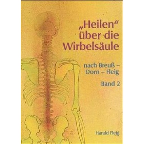 Heilen über die Wirbelsäule. Nach Breuss - Dorn - Fleig