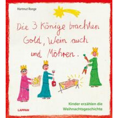 Die drei Könige brachten Gold, Wein auch und Möhren - Kinder erzählen die Weihnachtsgeschichte