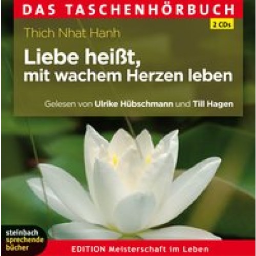 Liebe heißt, mit wachem Herzen leben. Das Taschenhörbuch