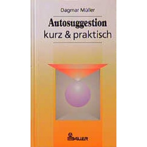 Autosuggestion - kurz & praktisch