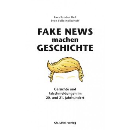 Fake News machen Geschichte