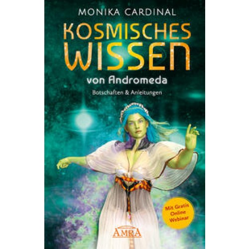 KOSMISCHES WISSEN VON ANDROMEDA: Botschaften & Anleitungen der Lichtwesen