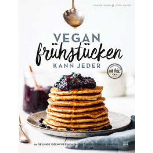 Vegan frühstücken kann jeder