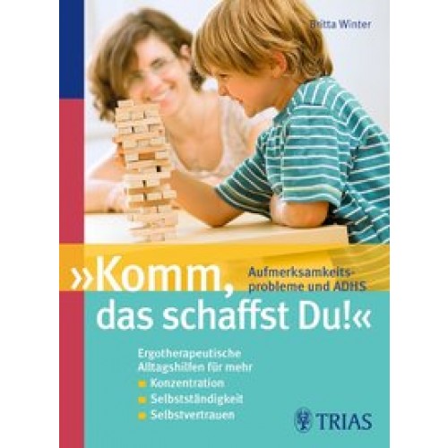 'Komm, das schaffst Du!' Aufmerksamkeitsprobleme und ADHS