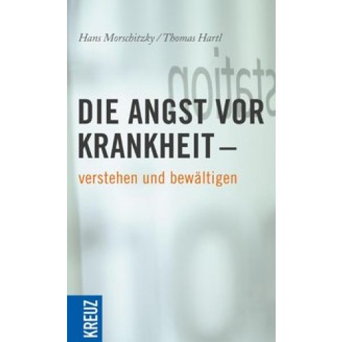 Die Angst vor Krankheit verstehen und bewältigen