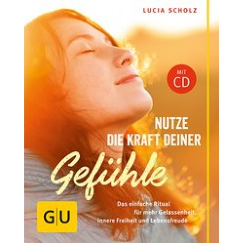 Nutze die Kraft deiner Gefühle (mit CD)