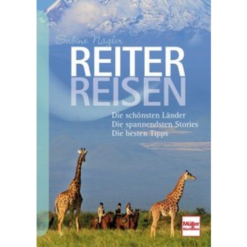 Reiterreisen: Die schönsten Länder . Die spannendsten Stories . Die besten Tipps [Taschenbuch] [2015] Nägler, Sabine