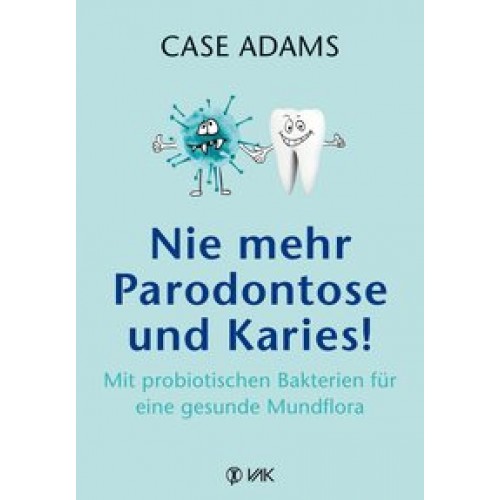 Nie mehr Parodontose und Karies!