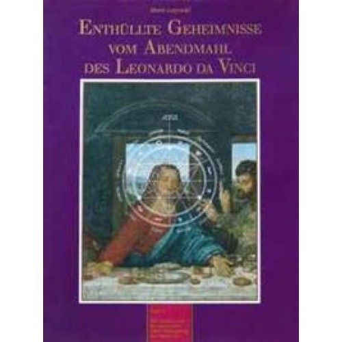 Enthüllte Geheimnisse vom Abendmahl des Leonardo da Vinci