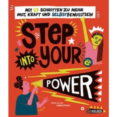 Step into your power: Mit 23 Schritten zu mehr Mut, Kraft und Selbstbewusstsein