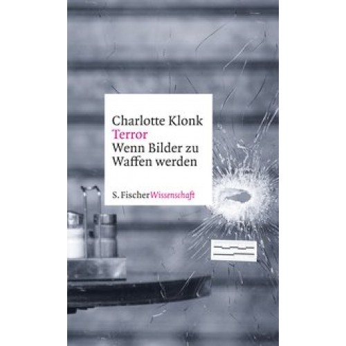 Terror: Wenn Bilder zu Waffen werden [Gebundene Ausgabe] [2017] Klonk, Charlotte