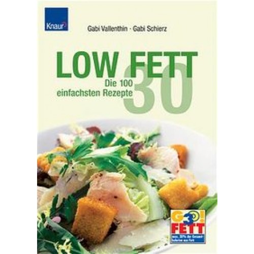 LOW FETT 30 - Die 100 einfachsten Rezepte