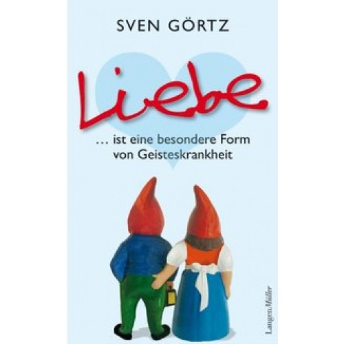 Liebe ... ist eine besondere Form von Geisteskrankheit