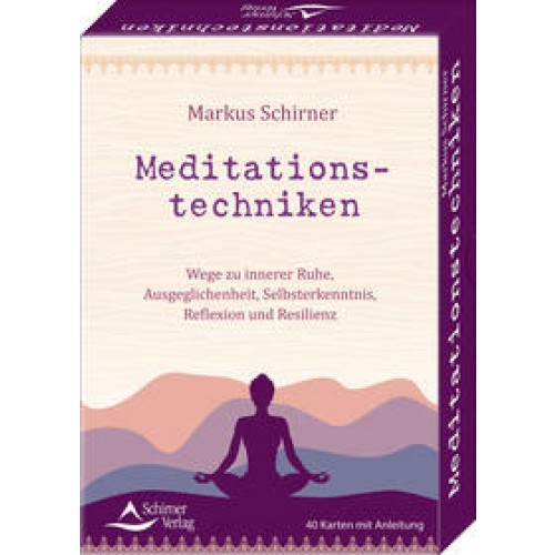 Meditationstechniken- Wege zu innerer Ruhe, Ausgeglichenheit, Selbsterkenntnis, Reflexion und Resilienz