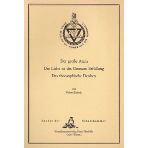 Der große Atem. Die Liebe ist des Gesetzes Erfüllung. Das theosophische Denken