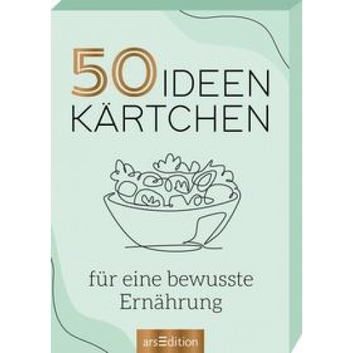 50 Ideenkärtchen für eine bewusste Ernährung