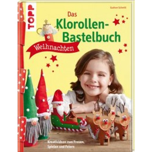 Das Klorollen-Bastelbuch Weihnachten: Kreativideen zum Freuen, Spielen und Feiern [Gebundene Ausgabe