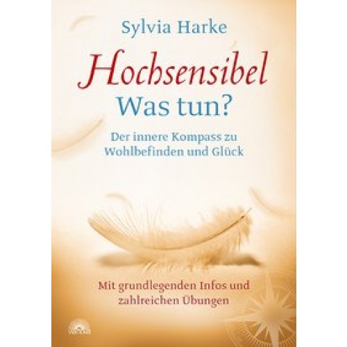 Hochsensibel: Was tun? Der innere Kompass zu Wohlbefinden und Glück. Informationen zu HSP, Depression und Burnout |Übungen zum Stressabbau, Balance und Zufriedenheit im Leben, Partnerschaft und Beruf