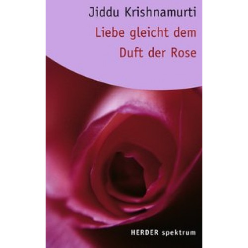 Liebe gleicht dem Duft der Rose