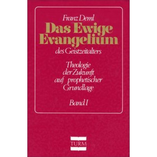 Das ewige Evangelium des Geistzeitalters in einer Gesamtschau. Theologie... / Das ewige Evangelium des Geistzeitalters in einer Gesamtschau. Theologie...