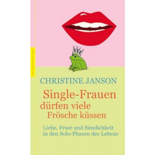 Single-Frauen dürfen viele Frösche küssen