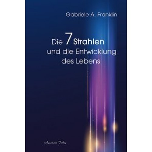 Die 7 Strahlen und die Entwicklung des Lebens