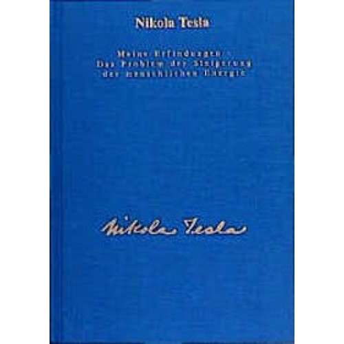 Gesamtausgabe / Meine Erfindungen - Das Problem der Steigerung der menschlichen Energie