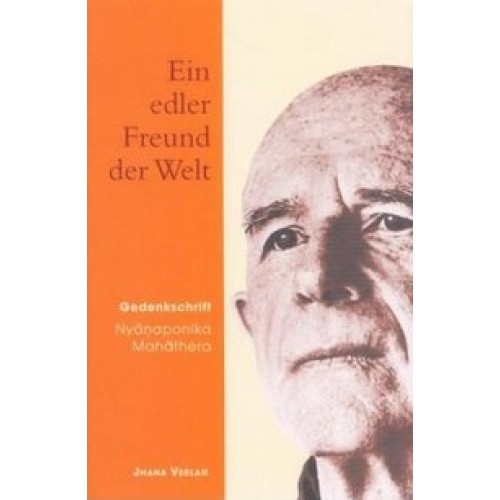 Ein edler Freund der Welt - Nyanaponika Mahathera 1901-1994