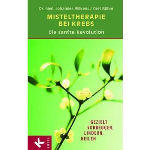 Misteltherapie bei Krebs - die sanfte Revolution