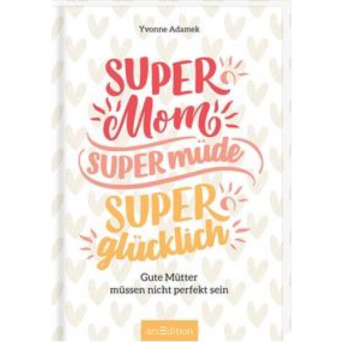 Super Mom, supermüde, superglücklich