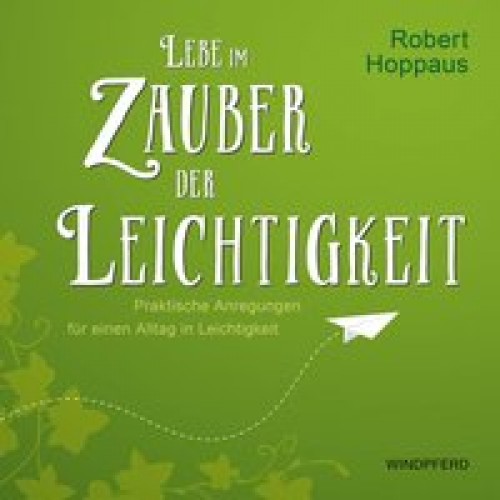 Lebe im Zauber der Leichtigkeit