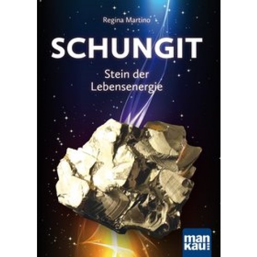 Schungit - Stein der Lebensenergie