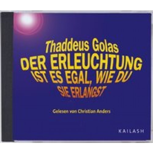 Der Erleuchtung ist es egal, wie du sie erlangst (CD)