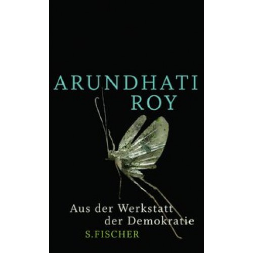 Aus der Werkstatt der Demokratie [Gebundene Ausgabe] [2010] Roy, Arundhati, Grube, Anette