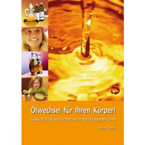 Ölwechsel für Ihren Körper!