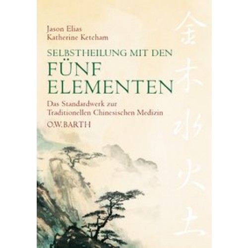 Traditionelle Chinesische Medizin - Selbstheilung mit den Fünf Elementen