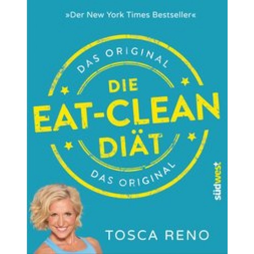 Die Eat-Clean Diät. Das Original