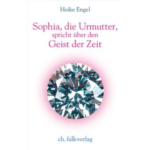 Sophia, die Urmutter, spricht über den Geist der Zeit