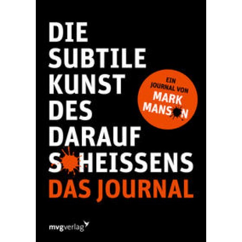 Die subtile Kunst des Daraufscheißens: Das Journal