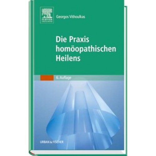 Die Praxis homöopathischen Heilens