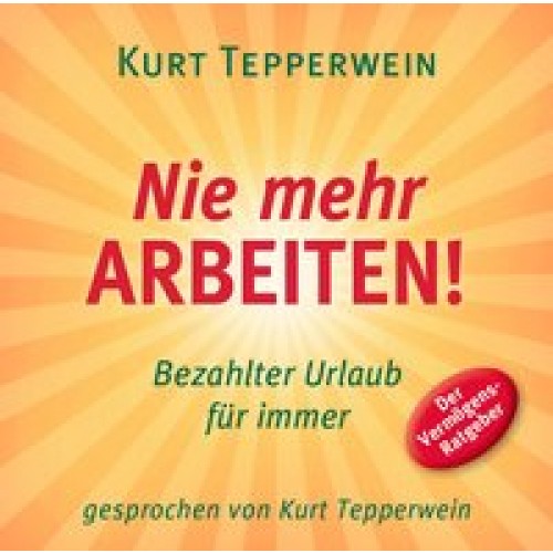 Nie mehr arbeiten! (Hörbuch)